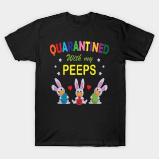 Quarantined with my peeps T-Shirt